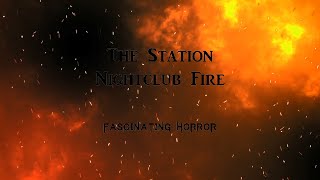 The Station Nightclub Fire  A Short Documentary  Fascinating Horror [upl. by Nothsa42]