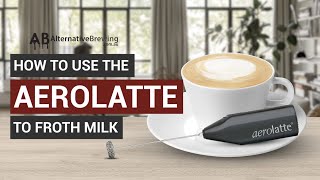 How To Use the AeroLatte To Froth Milk [upl. by Shari]